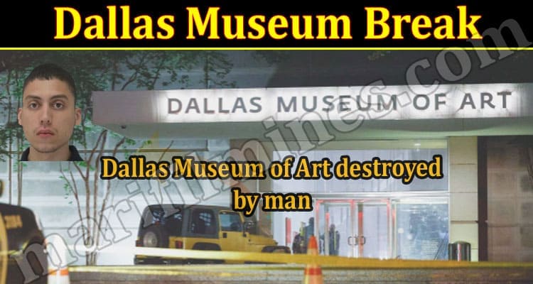 Latest News Dallas Museum Break
