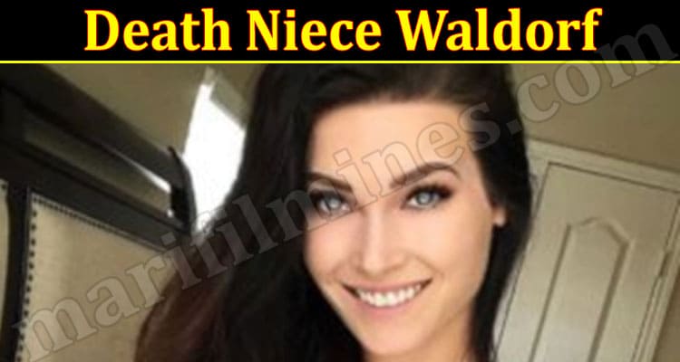 Latest News Death Niece Waldorf
