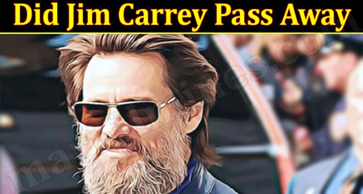 Latest News Did Jim Carrey Pass Away