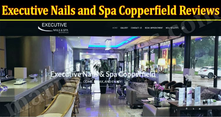 Latest News Executive Nails And Spa Copperfield Reviews