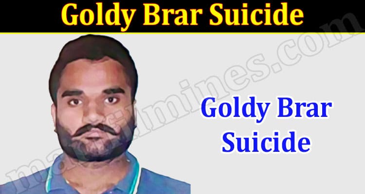 Latest News Goldy Brar Suicide
