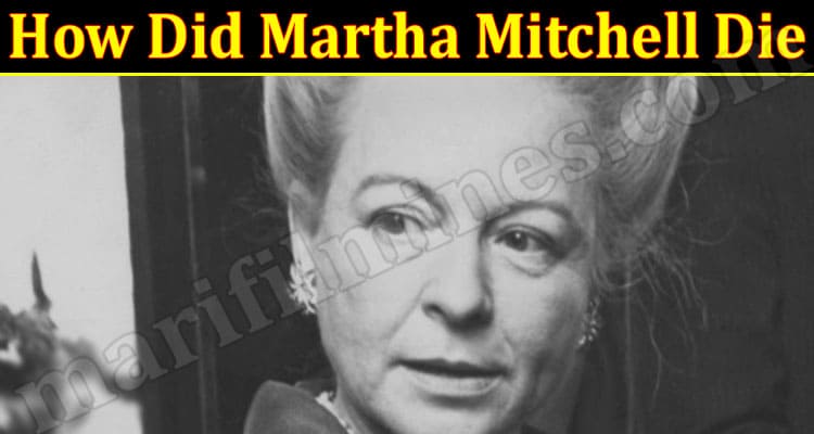 Latest News How Did Martha Mitchell Die