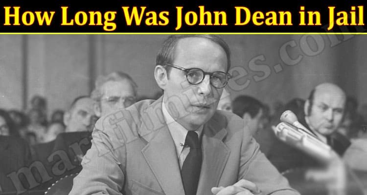 Latest News How Long Was John Dean in Jail