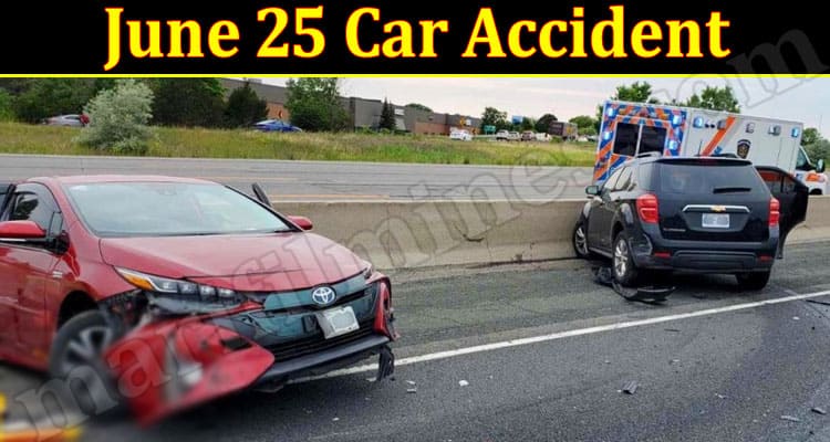 Latest News June 25 Car Accident