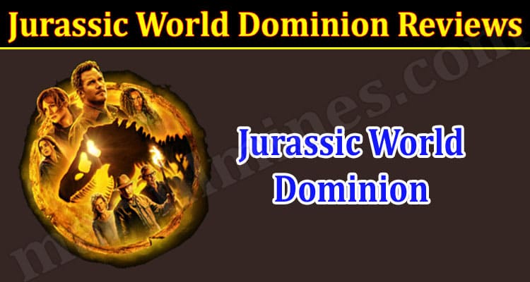 Latest News Jurassic World Dominion Reviews