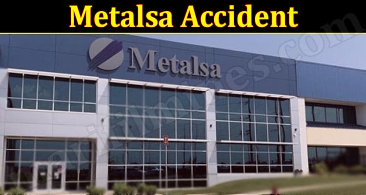 Latest News Metalsa Accident