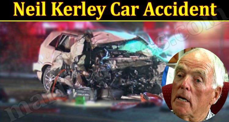 Latest News Neil Kerley Car Accident