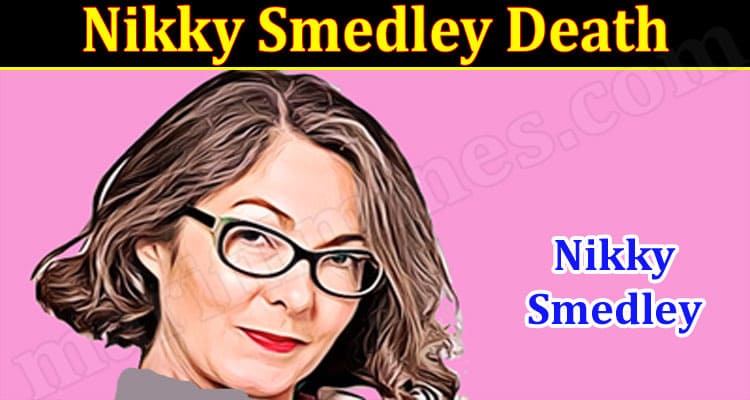 Latest News Nikky Smedley Death