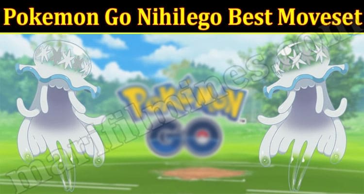 Latest News Pokemon Go Nihilego Best Moveset
