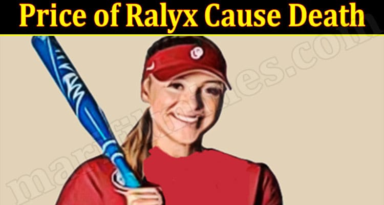 Latest News Price of Ralyx Cause Death