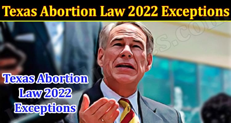 Latest News Texas Abortion Law 2022 Exceptions