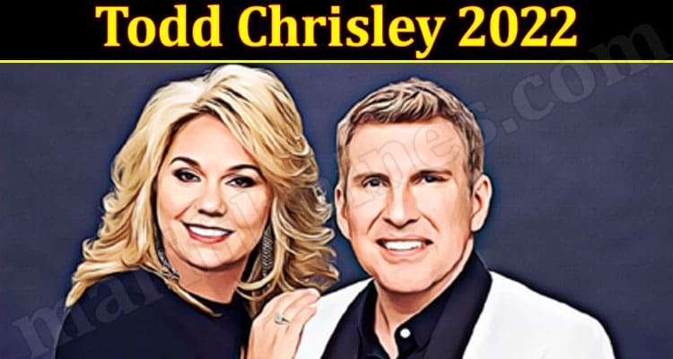 Latest News Todd Chrisley 2022