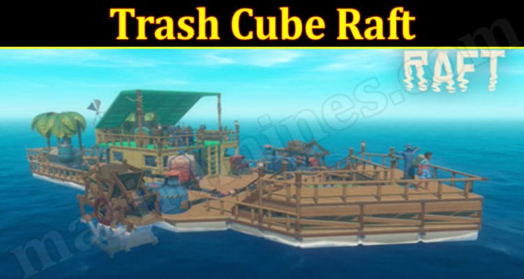 Latest News Trash Cube Raft