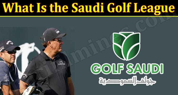 Latest News What Is The Saudi Golf League