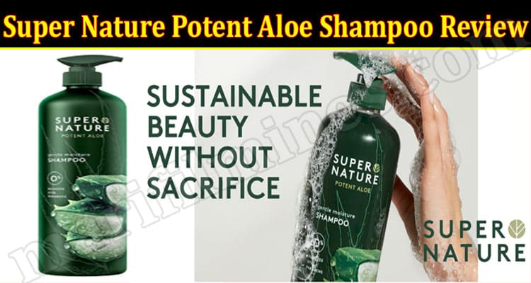 Super Nature Potent Aloe Shampoo Review {June} Read Here