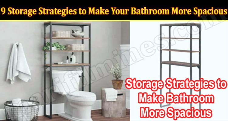 9 Storage Strategies to Make Your Bathroom More Spacious