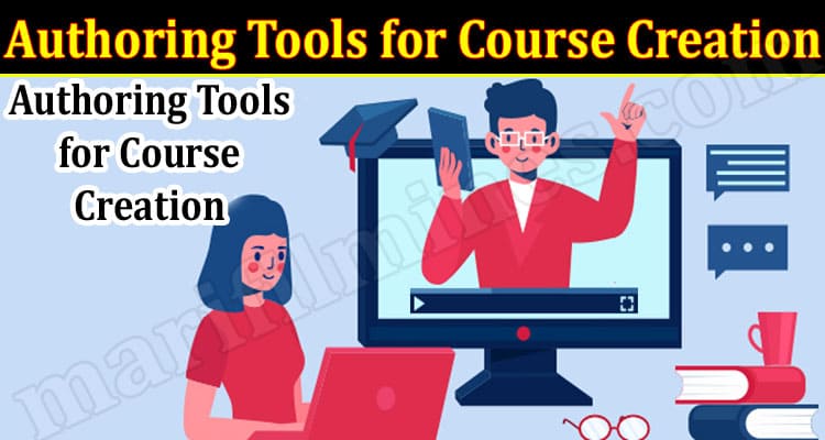 Benefits of Using Authoring Tools for Course Creation