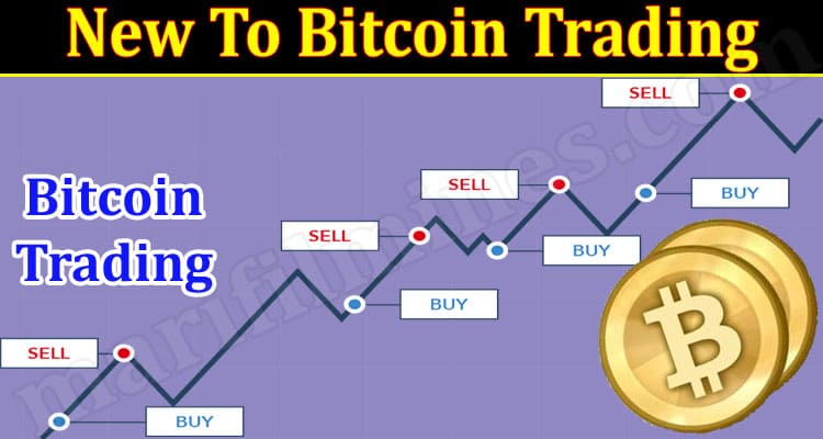 Complete Information New To Bitcoin Trading
