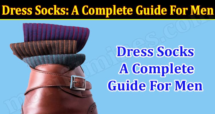 Dress Socks: A Complete Guide For Men