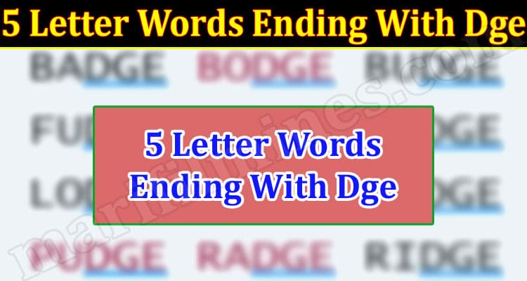 Gaming Tips 5 Letter Words Ending With Dge