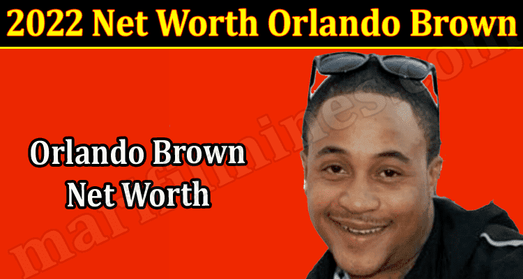 Latest News 2022 Net Worth Orlando Brown