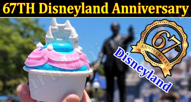 Latest News 67TH Disneyland Anniversary