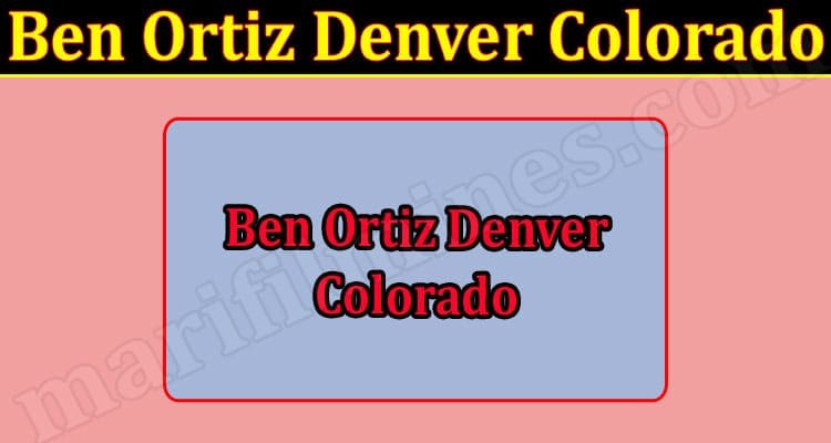 Latest News Ben Ortiz Denver Colorado