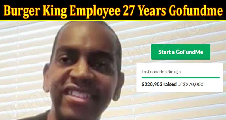 Latest News Burger King Employee 27 Years Gofundme