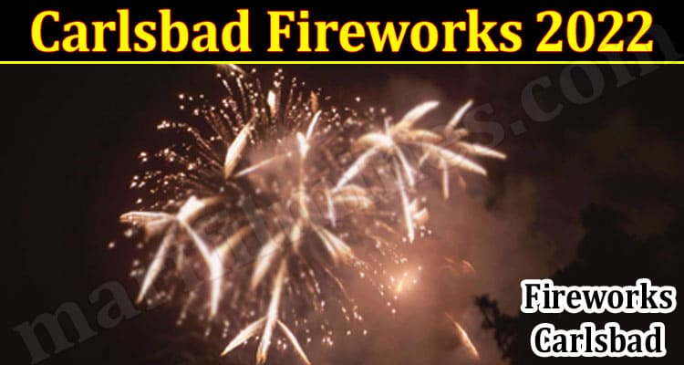 Latest News Carlsbad Fireworks 2022