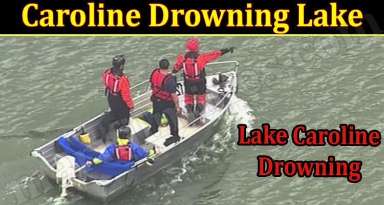 Latest News Caroline Drowning Lake