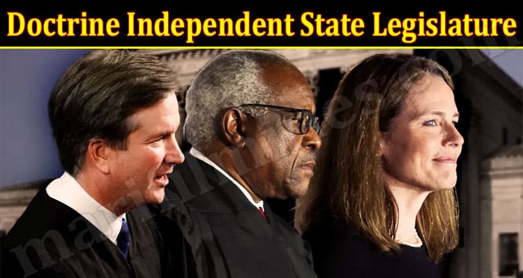Latest News Doctrine Independent State Legislature