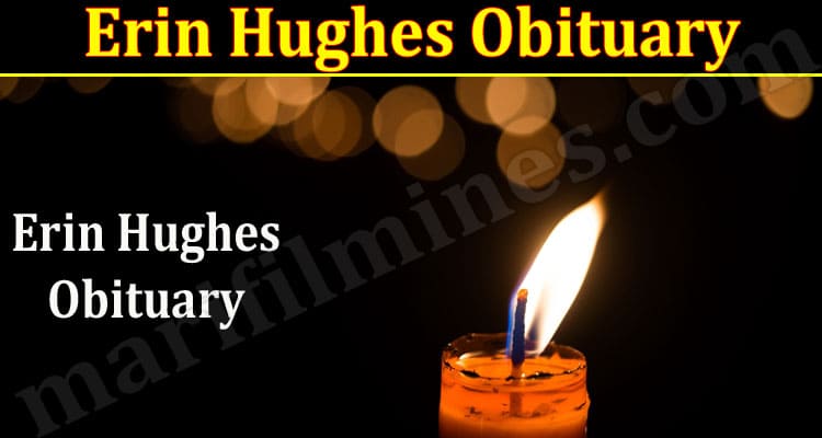 Latest News Erin Hughes Obituary
