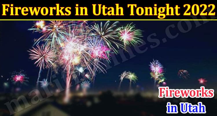 Latest News Fireworks in Utah Tonight 2022