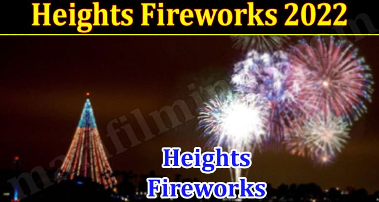 Latest News Heights Fireworks 2022
