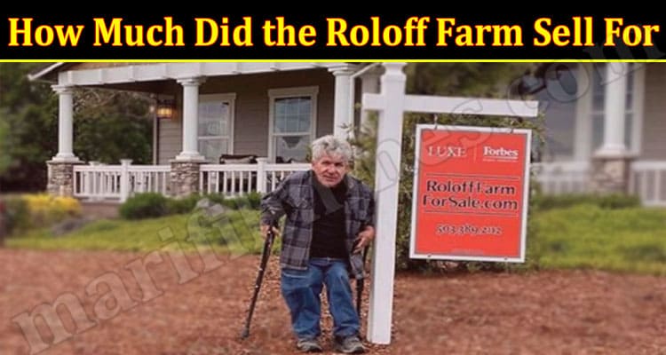 Latest News How Much Did the Roloff Farm Sell For