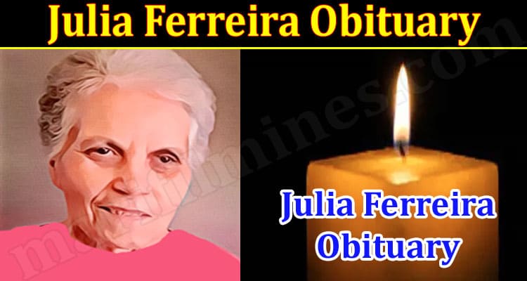 Latest News Julia Ferreira Obituary