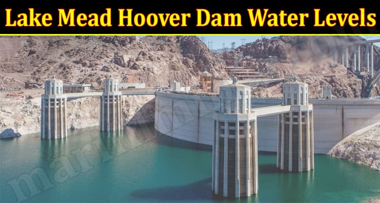 Latest News Lake Mead Hoover Dam Water Levels