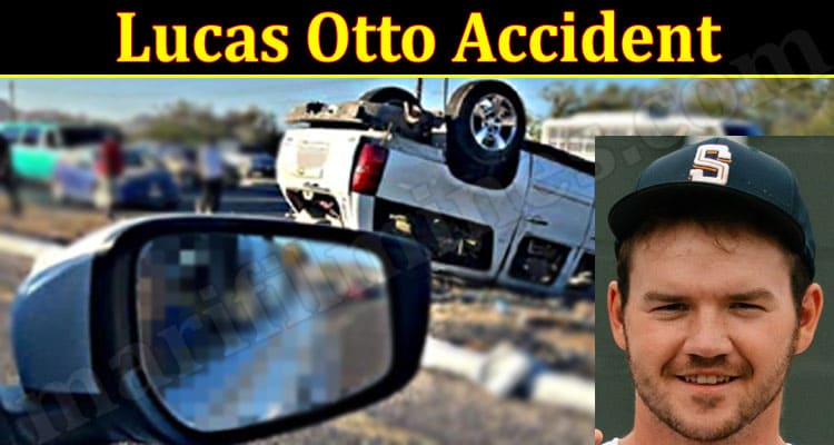 Latest News Lucas Otto Accident