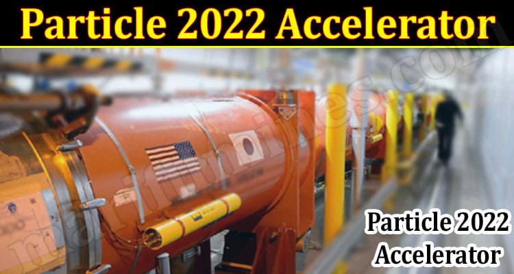 Latest News Particle 2022 Accelerator