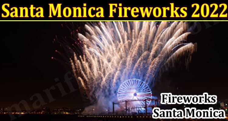 Latest News Santa Monica Fireworks 2022