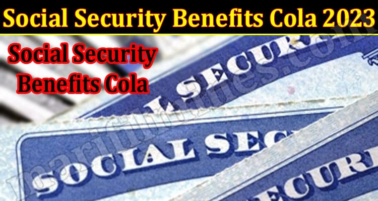Latest News Social Security Benefits Cola 2023