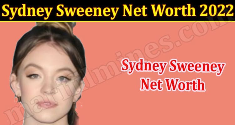 Latest News Sydney Sweeney Net Worth 2022