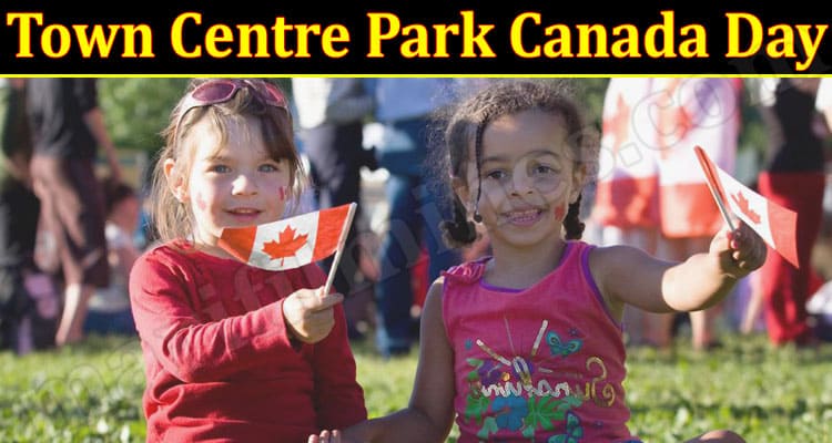 Latest News Town Centre Park Canada Day