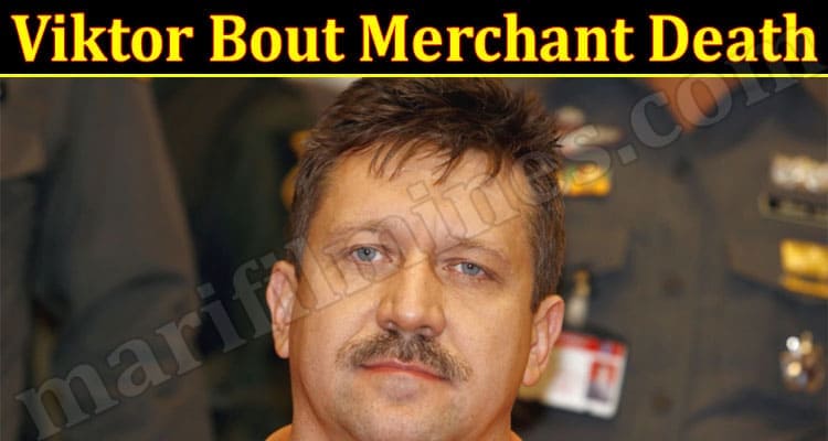 Latest News Viktor Bout Merchant Death