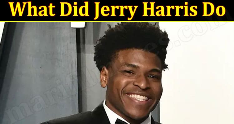 Latest News What Did Jerry Harris Do