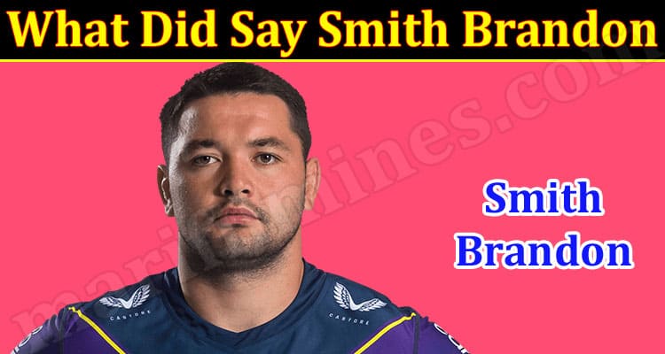 Latest News What Did Say Smith Brandon