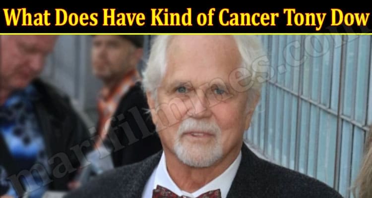 Latest News What Does Have Kind Of Cancer Tony Dow