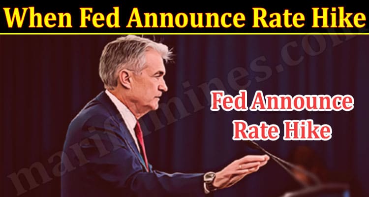 Latest News When Fed Announce Rate Hike
