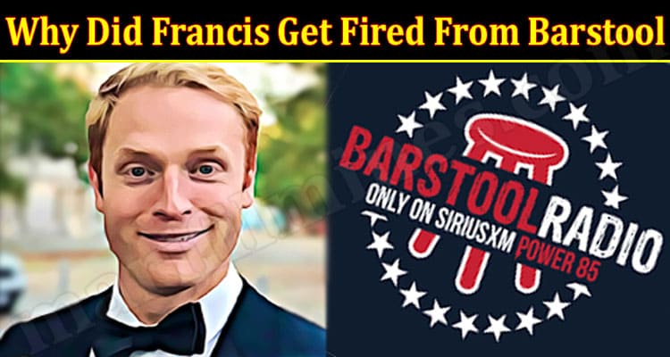 Latest News Why Did Francis Get Fired From Barstool