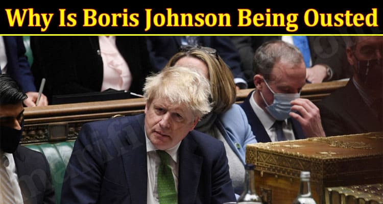 Latest News Why Is Boris Johnson Being Ousted